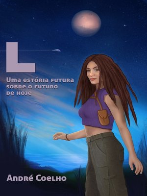 cover image of L--Uma Estória Futura Sobre o Futuro de Hoje